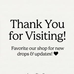 May include: White background with black text that reads "Thank You for Visiting!" and "Favorite our shop for new drops & updates!" with a black heart symbol. The shop name "icaruStudio" is also displayed.