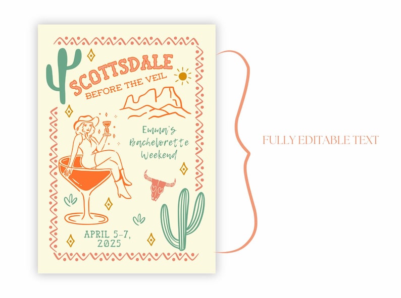 May include: A printable invitation for a bachelorette party in Scottsdale, Arizona. The invitation features a woman in a cowboy hat holding a margarita glass, a cactus, and the text "Scottsdale Before the Veil, Emma's Bachelorette Weekend, April 5-7, 2025".