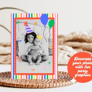 May include: A colorful birthday-themed photo frame with a black and white photo of two children wearing party hats and crowns. The frame has a striped border and includes blue and green balloons. Text on a red circle says, "Decorate your photo with fun party graphics."