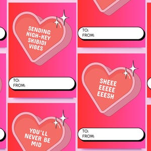 May include: A set of printable Valentine's Day cards featuring pink and red hearts with different messages. The messages include "Sending high-key skibidi vibes", "You'll never be mid", "Sheee eeeee eeesh", "Gy me fe some of w", and "E=fied".