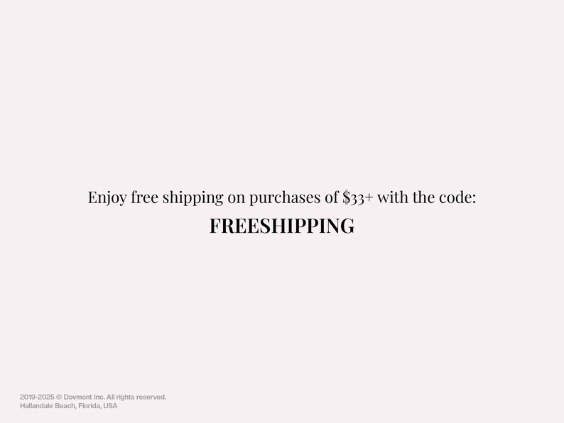 May include: Text on a light pink background reads "Enjoy free shipping on purchases of $33+ with the code: FREESHIPPING." The text is in a classic serif font. The bottom of the image has a copyright notice.