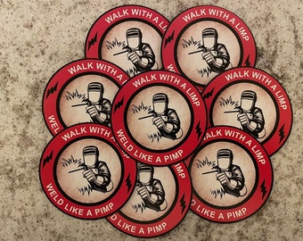 Walk with a Limp, Weld Like a Pimp Sticker
