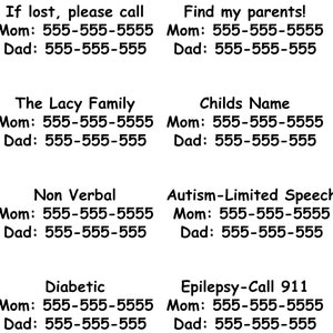 May include: A black and white image with five rows of text. Each row contains the words "Mom:" and "Dad:" followed by a phone number. The text in the first row reads "If lost, please call". The text in the second row reads "Find my parents!". The text in the third row reads "The Lacy Family". The text in the fourth row reads "Childs Name". The text in the fifth row reads "Non Verbal". The text in the sixth row reads "Autism-Limited Speech". The text in the seventh row reads "Diabetic". The text in the eighth row reads "Epilepsy-Call 911".