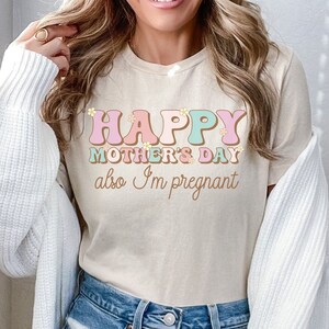 Happy Mother's Day Pregnancy Announcement Shirt For Women Happy Mother's Day Pregnancy Announcement Shirt For Women
