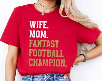 Mom Wife Fantasy Football Champion Shirt, San Francisco Football Fan Tee, Funny Red Gold Game Day T Shirt for Woman and Mothers Day Gift