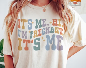 Comfort Colors Its Me Hi Im pregnant Its Me t shirt Pregnancy Announcement Shirt Baby Reveal Gift for Expecting Funny Maternity tshirt