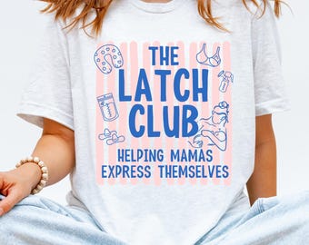 Latch Club Lactation Consultant Shirt, Breastfeeding Nurse Tee, CLC Specialist Top, Funny Pumping Support T, NICU Postpartum Clinic Gift