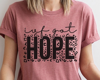 IVF Got Hope Shirt Infertility t-shirt Ivf Transfer Day Shirts IVF Gifts Ivf Shirts Women Ivf Retrieval Mothers Day Gift IVF Got This tee