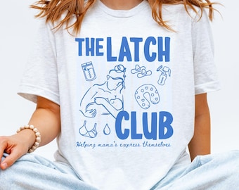 Latch Club Lactation Consultant Shirt, Breastfeeding Nurse Tee, CLC Specialist Top, Funny Pumping Support T, NICU Postpartum Clinic Gift