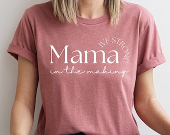 IVF Shirt IVF Mama in the Making Shirt Infertility t-shirt Ivf Transfer Day Shirts IVF Gifts Ivf Shirts for Women Ivf Retrieval Mothers Day