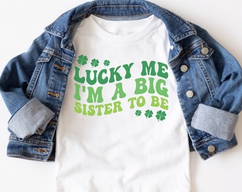 Lucky big sister shirt Pregnancy Announcement Lucky to be a big sister saint patricks day t-shirt St Paddy Baby shower gender reveal t shirt