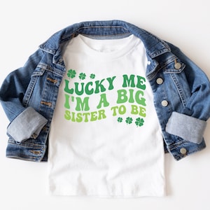 Lucky big sister shirt Pregnancy Announcement Lucky to be a big sister saint patricks day t-shirt St Paddy Baby shower gender reveal t shirt