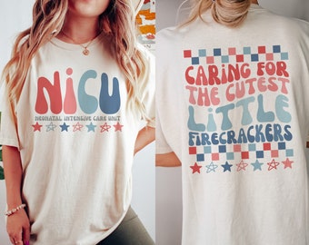 NICU 4th of July Shirt Comfort Colors NICU Fourth of July TShirt Patriotic All American Nurse T-Shirt Independence Day Team NICU Nurse Tee