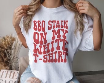 BBQ Stain On My White Tshirt 90s Country Shirt Bachelorette Shirts Country Western T-Shirts Funny Fourth of July Tee 4th of July Barbeque T