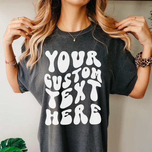 Your Custom Text or Design on a Comfort Colors Shirt