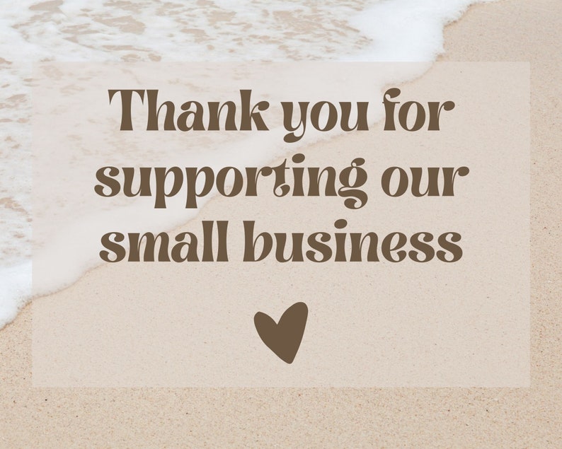 May include: A beige background with the text "Thank you for supporting our small business" in brown, accompanied by a brown heart graphic. The image has a beach-like aesthetic with a wave in the upper left corner.