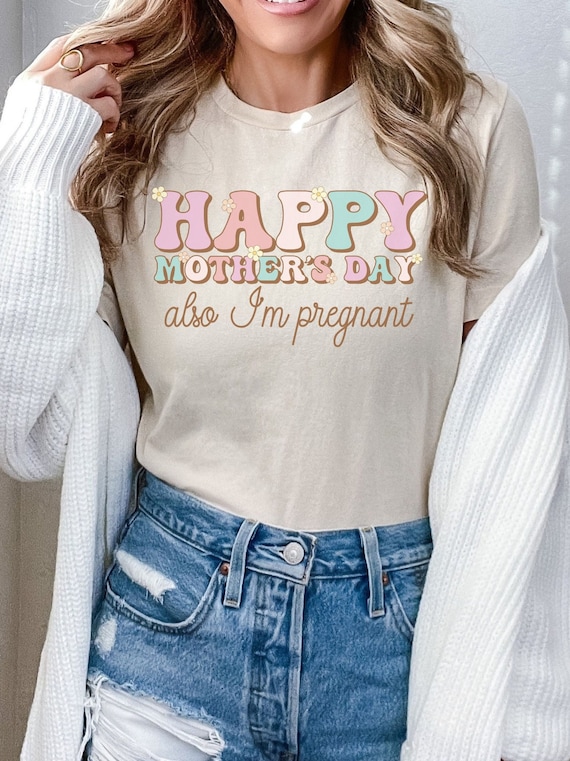 Happy Mother's Day Pregnancy Announcement Shirt For Women Happy Mother's Day Pregnancy Announcement Shirt For Women