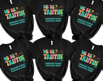 We Be Trippin Family Vacation Shirts, Personalized Girls Trip Group T-Shirts, Beach Vacation Travel Gift, Summer Vacay Honeymoon Trip Tees