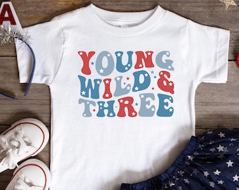 Young Wild Three Birthday shirt Fourth of July 3rd Birthday Shirts Third Year Old Birthday Outfit Patriotic 4th of July Kid T-Shirt