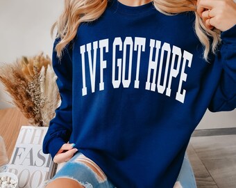 IVF Got Hope Sweatshirt IVF Gift for Friend Lucky Transfer Day Sweater IUI Infertility Outfit Egg Retrieval Top Fertility Gift Jumper