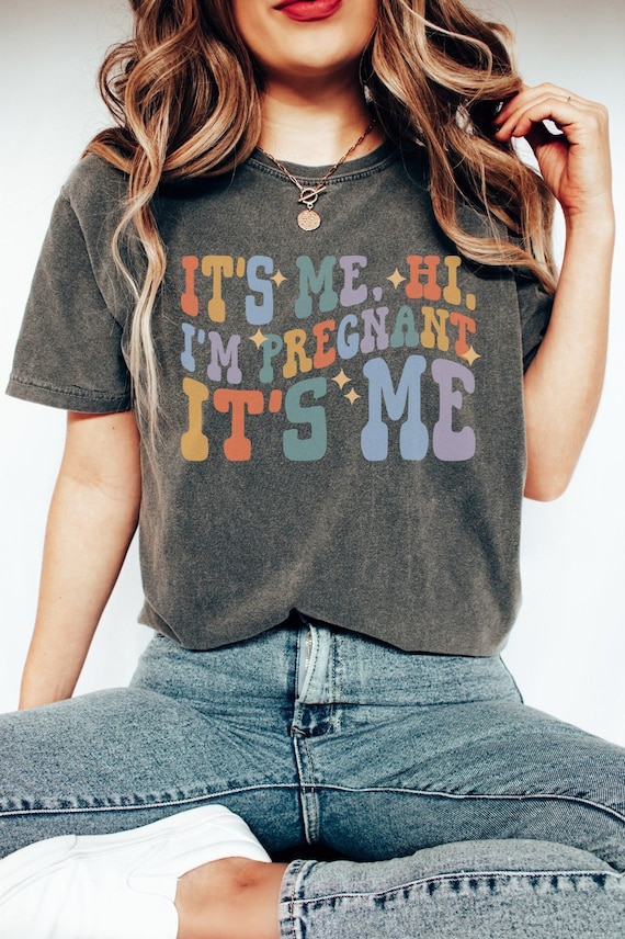 Comfort Colors Its Me Hi Im Pregnant Its Me T Shirt Pregnancy