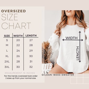 May include: Size chart for an oversized Gildan 18000 sweater. The chart shows the width and length in inches for sizes S through 3XL.  For a trendy oversized look, order two sizes up from your normal size.