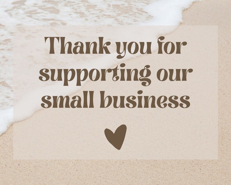 May include: A brown text graphic on a sandy beach background with white foamy waves. The text reads "Thank you for supporting our small business" with a brown heart below the text.