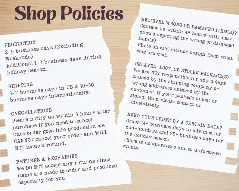 May include: A white sheet of paper with black text outlining shop policies for production, shipping, cancellations, returns, and exchanges. The text includes information about processing times, shipping times, and return policies.