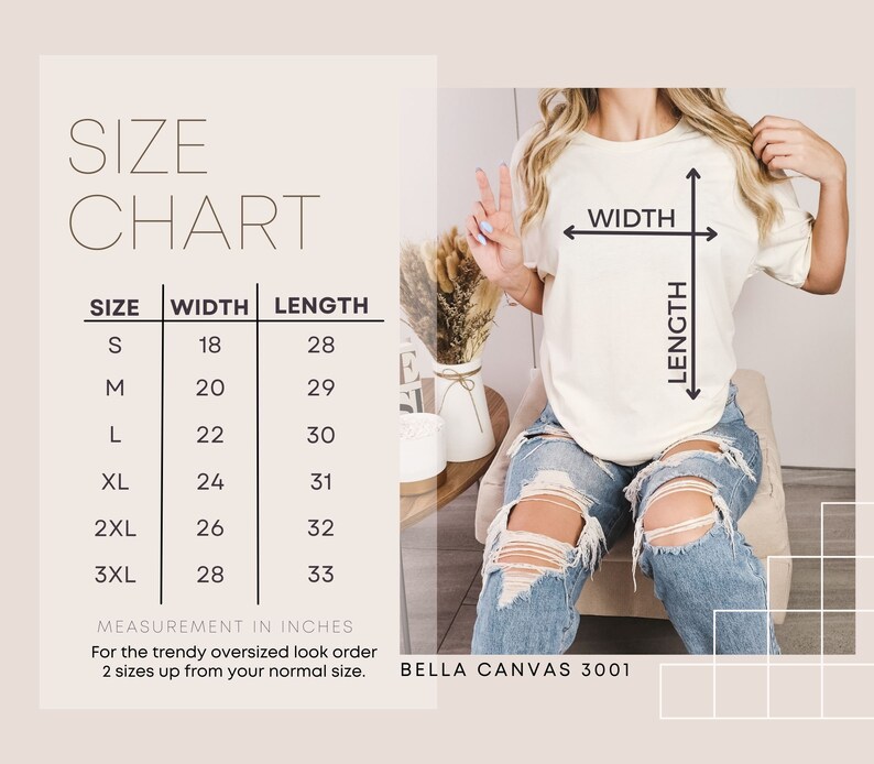 Puede incluir: Tabla de tallas para una camiseta Bella Canvas 3001, que muestra las medidas en pulgadas para el ancho y la longitud. Las tallas van de la S a la 3XL. Para un look de moda de gran tama&ntilde;o, pide dos tallas m&aacute;s que tu talla normal.