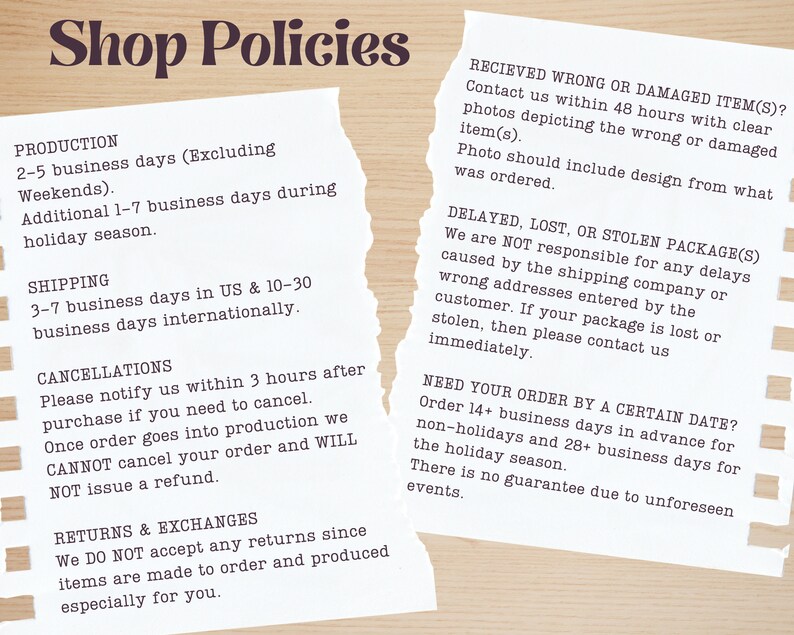 May include: A white sheet of paper with black text outlining shop policies for production, shipping, cancellations, returns and exchanges. The text includes information about processing times, shipping times, cancellation policies, and return policies.