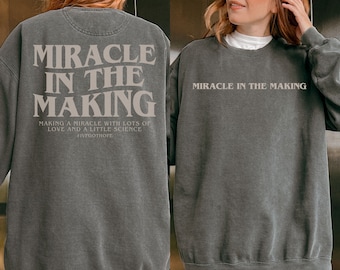Custom IVF Making A Miracle Sweatshirt Comfort Colors IVF Positive Vibes T Sweater Transfer Day Jumper Gift for Wife Lucky Egg Retrieval Day