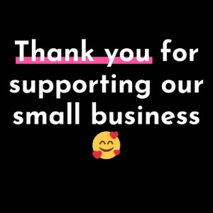 May include: White text on a black background reads "Thank you for supporting our small business". A yellow smiley face with red hearts is below the text.