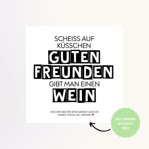 Geschenkidee I Guten Freunden gibt man einen Wein I Geburtstagsgeschenk I Dankeschön I personalisiertes Weinetikett I lustiges Geschenk Bild 2