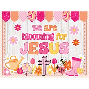 May include: A pink and orange sign with the text "We are blooming for JESUS" on a white wood background. The sign is decorated with flowers, a cross, a watering can, a bible, a ladybug, a bee, and rain boots.