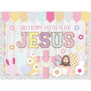 May include: A pastel pink and yellow Easter sign with the text "Silly Bunny Easter is for Jesus". The sign is decorated with pastel colored eggs, flowers, and a cross.