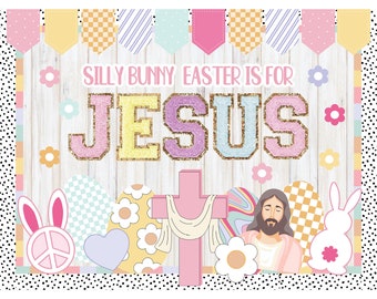 Easter Bulletin Board Kit. Silly Bunny Easter Is For Jesus. Spring. Classroom Door Decor Classroom Decoration. Holiday