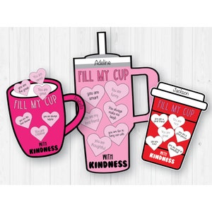 May include: Three pink and red coffee cups with the words "Fill My Cup" and "With Kindness" on them. Each cup has hearts with positive messages on them, such as "You are smart" and "You are a good friend".