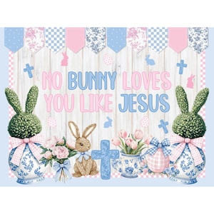 Könnte beinhalten: Ein pastellblaues und rosafarbenes Osterschild mit weißem Holzgrund. Das Schild sagt "No bunny loves you like Jesus". Das Schild ist mit Hasen, Kreuzen, Blumen und Eiern verziert.