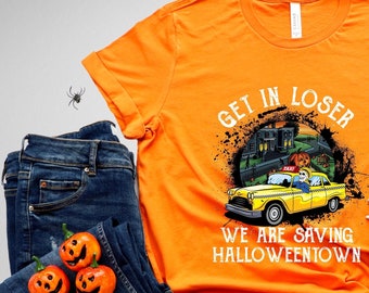 Get in Loser We Are Saving a Halloweentown, Halloween thsirt, sweatshirt, Custom Bleached Tshirt, Autumn Fall Vibes Sweatshirt Shirt Gift