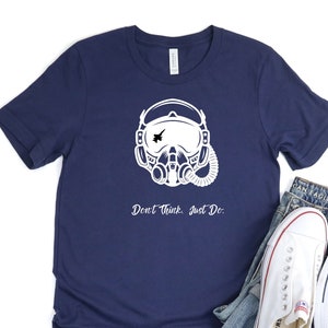 Don't Think Just Do Top GunShirt, Maverick and Goose, Rooster, Aviator Shirt, Pilot Shirt, TopGun T Shirts, TopGun Gifts, Military Shirt