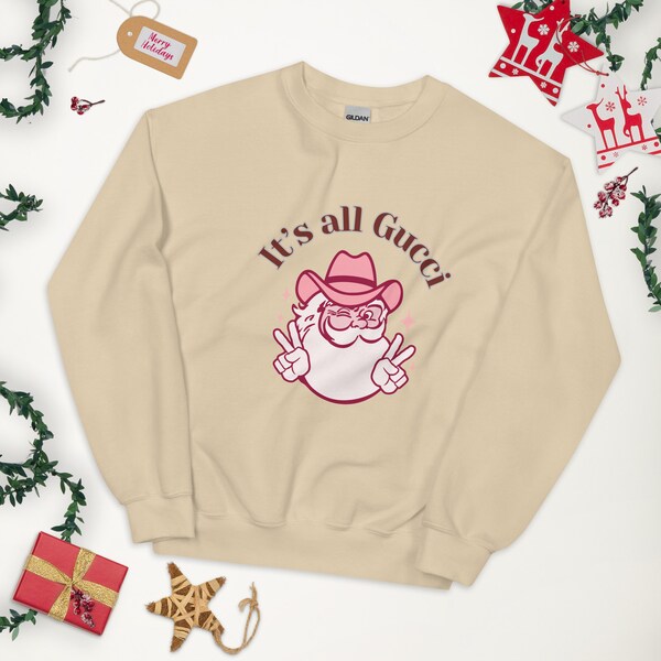 It's all Gucci Christmas Santa Sweatshirt Many Colors Available!