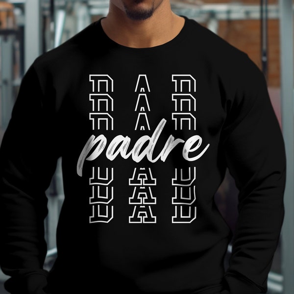 Padre and Dad, Spanish Nickname Sweatshirt, Fathers Day Shirts, Cool Dad Hoodie, Dad Life Shirt, Daddy Tshirt, Birthday Gift For Dad