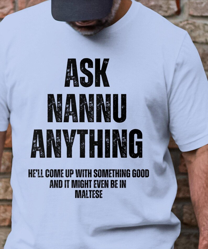 Ask Nannu Anything Funny Tshirt, Maltese Grandpa Nickname Gift