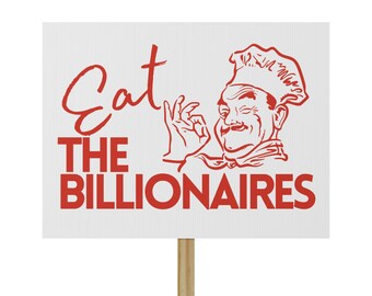 Eat The Billionaires Protest Sign | Political Rally Placard