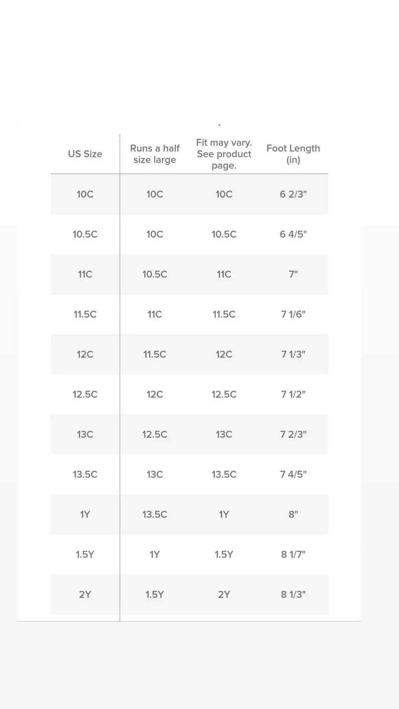 May include: A chart showing shoe sizes for children. The chart shows US sizes, corresponding sizes that run a half size large, and the corresponding foot length in inches.
