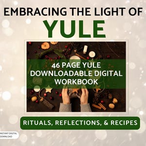 May include: A digital workbook with the text "Embracing the Light of Yule" and "46 Page Yule Downloadable Digital Workbook." The image features hands holding the workbook, surrounded by festive decorations, and the words "Rituals, Reflections, & Recipes."