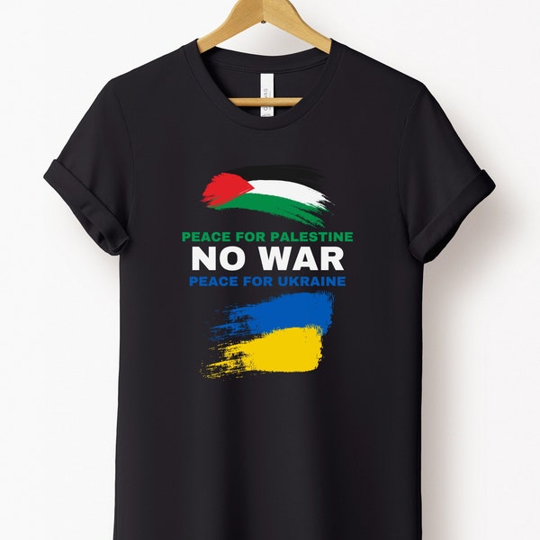 Antiwar Shirt, Stand Against War in Ukraine and Palestine, Peace Advocate Shirt, No War Shirt