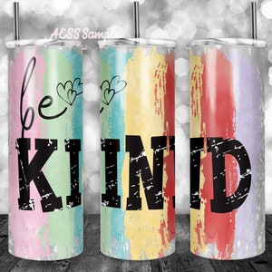 Design de copo Be Kind para copos de 20 onças, envoltório de copo, design de sublimação, pode ser usado para sublimação e muito mais! Design de cotação positiva