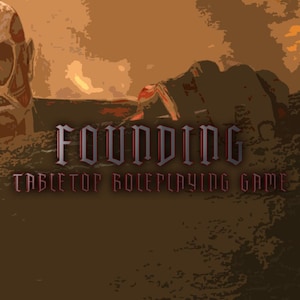 May include: An artistic rendering of a tabletop roleplaying game. The word "Founding" is displayed in a gothic font, with the text "Tabletop Roleplaying Game" below it. The background is a sepia tone.