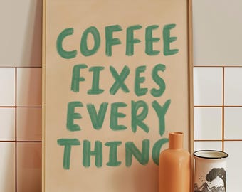 Coffee Fixes Everything UNFRAMED Print | Kitchen Prints Kitchen Wall Decor Kitchen Artwork Coffee Art Prints Coffee Posters Kitchen Art